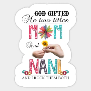 Vintage God Gifted Me Two Titles Mom And Nani Wildflower Hands Flower Happy Mothers Day Sticker